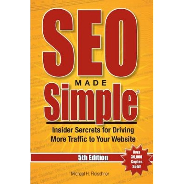 Seo Made Simple(r) (5th Edition) for 2016: Insider Secrets for Driving More Traffic to Your Website, MR Michael H. Fleischner (Author)