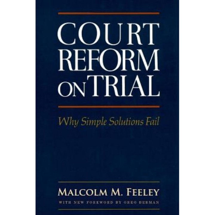 Court Reform on Trial: Why Simple Solutions Fail, Malcolm M. Feeley (Author)