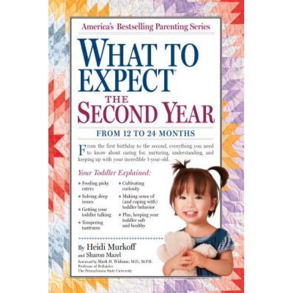 What to Expect: The Second Year: For the 13th to 24th Month, This Step-By-Step Guide Explains Everything You Need to Know about Your Toddler, Heidi Murkoff