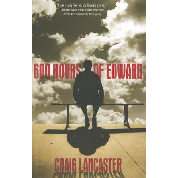 600 Hours of Edward, Craig Lancaster (Author)