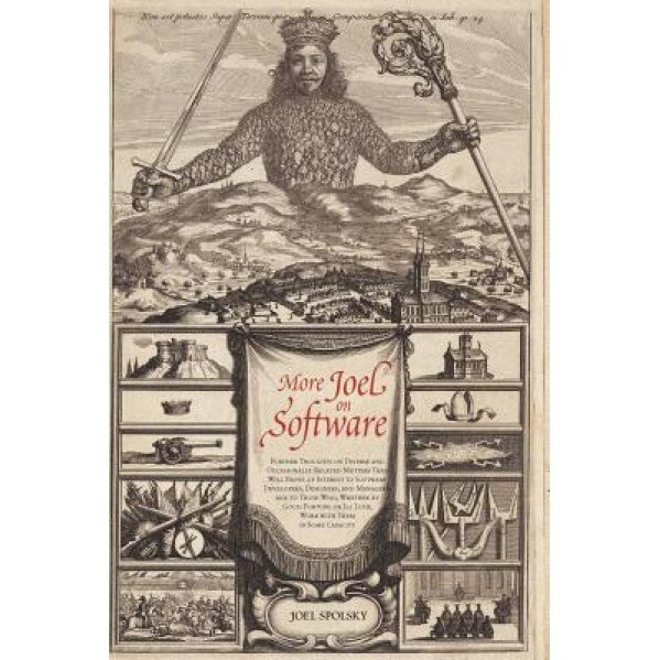 More Joel on Software: Further Thoughts on Diverse and Occasionally Related Matters That Will Prove of Interest to Software Developers, Desig - Joel Spolsky (Author)
