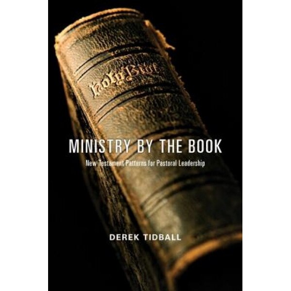 Ministry by the Book: New Testament Patterns for Pastoral Leadership, Derek Tidball (Author)
