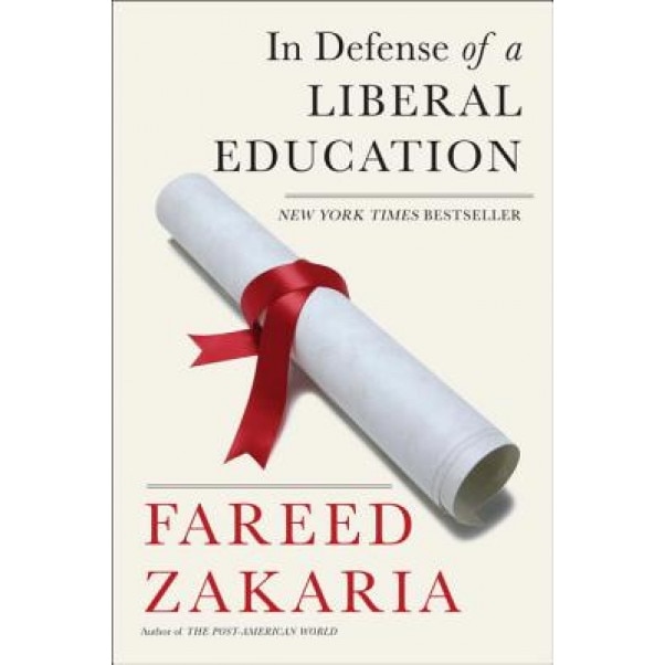 In Defense of a Liberal Education, Fareed Zakaria (Author)