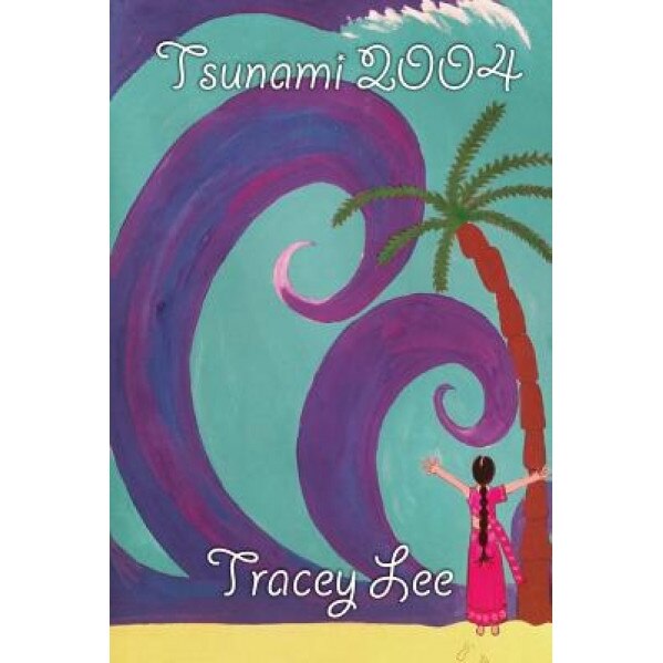 Tsunami 2004: Unawatuna, Sri Lanka, Miss Tracey Lee (Author)