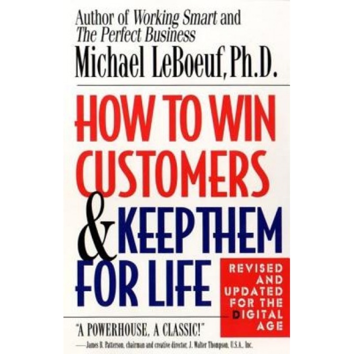 How to Win Customers and Keep Them for Life - Michael LeBoeuf