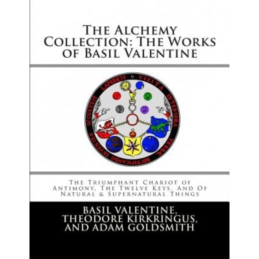 The Alchemy Collection: The Works of Basil Valentine, Basil Valentine (Author)