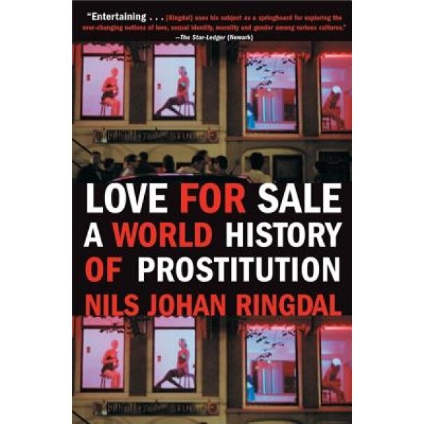 Love for Sale: A World History of Prostitution, Nils Johan Ringdal (Author)