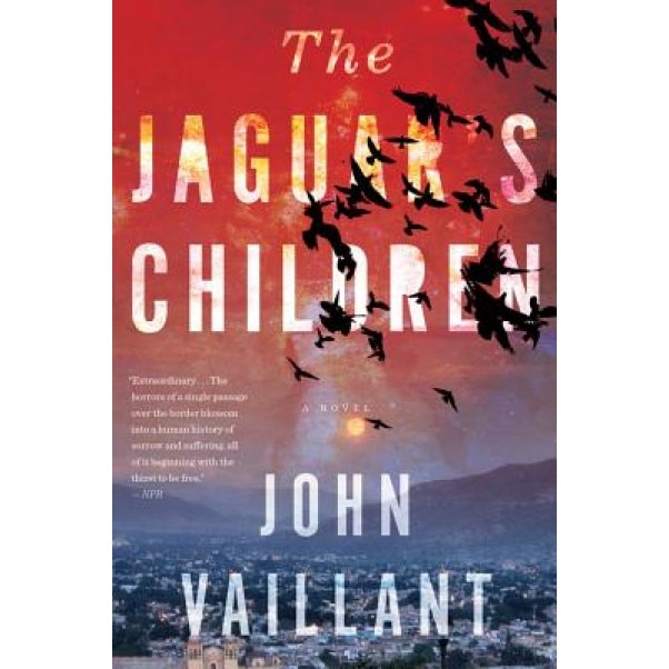 The Jaguar's Children, John Vaillant (Author)