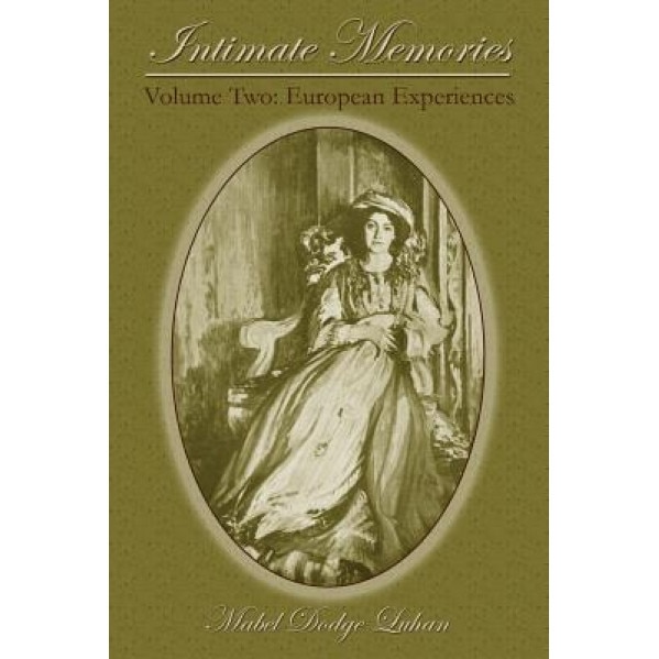 Intimate Memories, Volume Two: European Experiences, Mabel Dodge Luhan (Author)