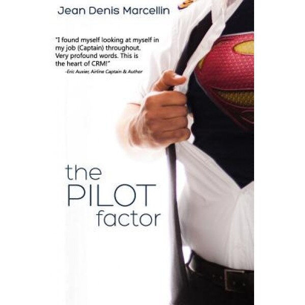 The Pilot Factor: A Fresh Look Into Crew Resource Management, Jean Denis Marcellin (Author)