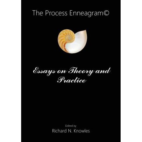 The Process Enneagram(c): Essays on Theory and Practice - Richard Knowles (Editor)
