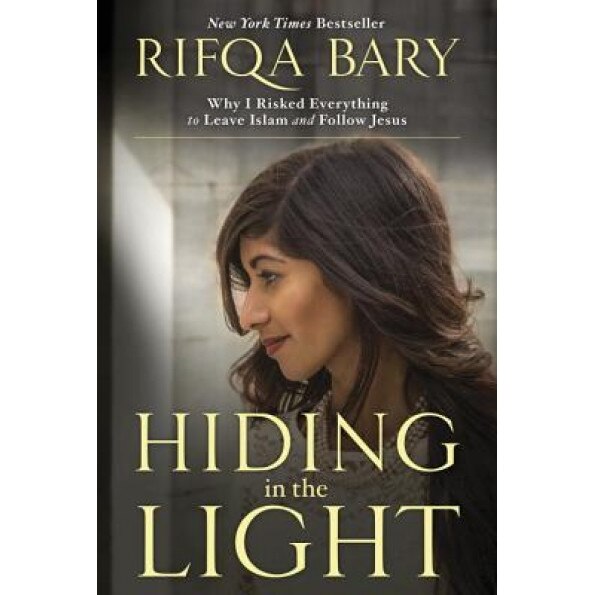 Hiding in the Light: Why I Risked Everything to Leave Islam and Follow Jesus, Rifqa Bary (Author)