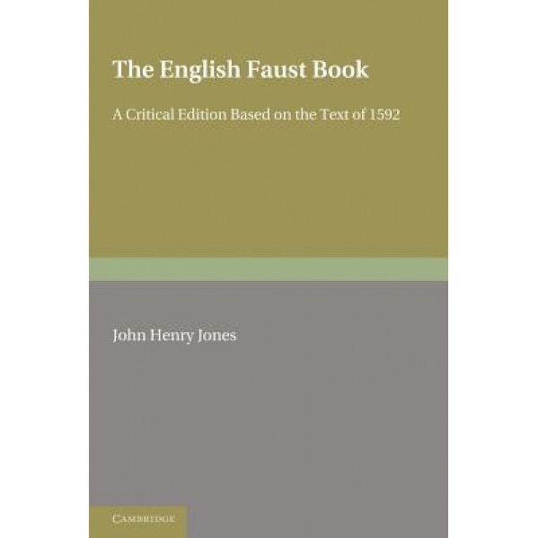 The English Faust Book: A Critical Edition Based on the Text of 1592, Jones (Author)