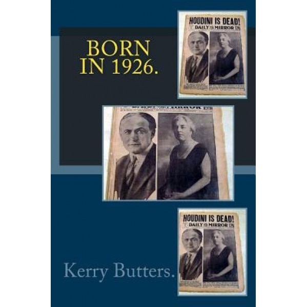 Born in 1926. Birthday Nostalgia., Kerry Butters (Author)