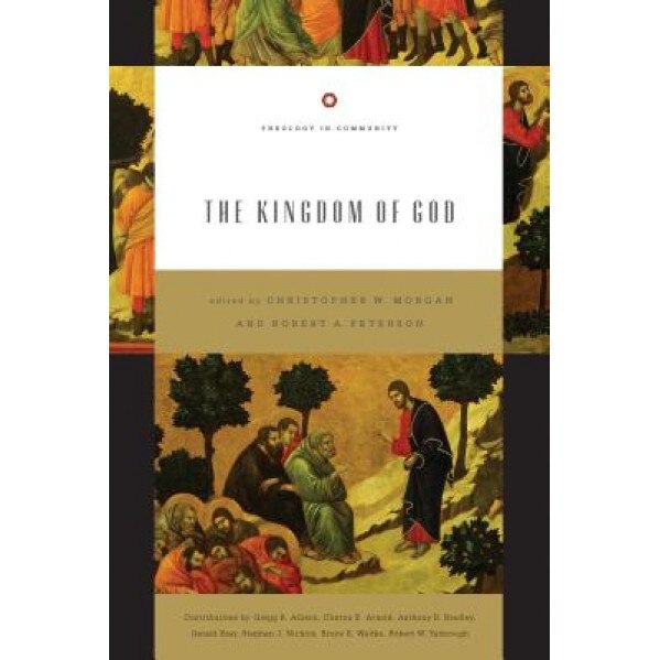 The Kingdom of God, Christopher W. Morgan (Editor)