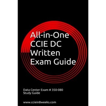 All-In-One CCIE Data Center 350-080 Written Exam Guide, Paul Adam (Author) All-In-One CCIE Data Center 350-080 Written Exam Guide, Paul Adam (Author)