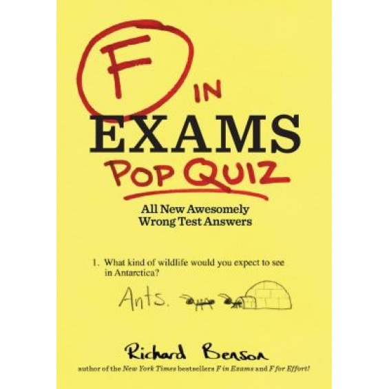 F in Exams: Pop Quiz: All New Awesomely Wrong Test Answers, Richard Benson (Author)