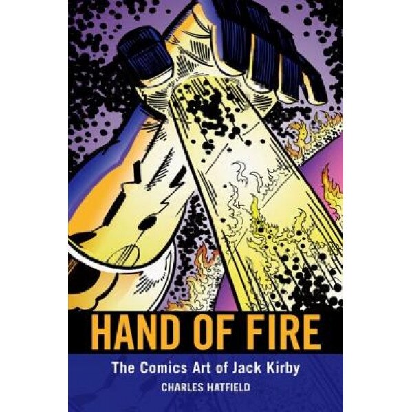 Hand of Fire: The Comics Art of Jack Kirby, Charles Hatfield (Author)