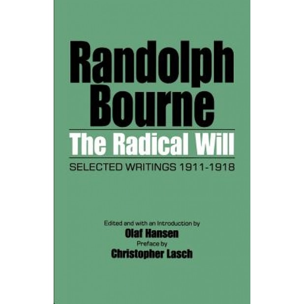 The Radical Will: Selected Writings, 1911-1918, Olaf Hansen (Editor)