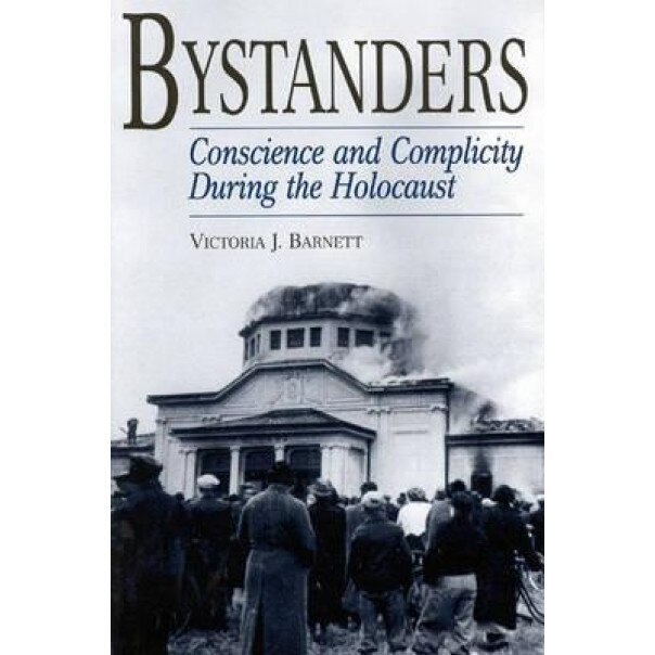 Bystanders: Conscience and Complicity During the Holocaust, Victoria J. Barnett (Author)