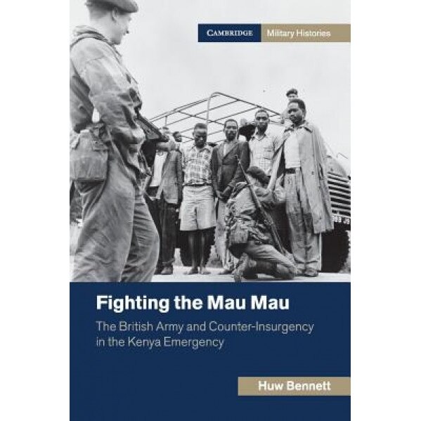 Fighting the Mau Mau, Huw C. Bennett (Author)