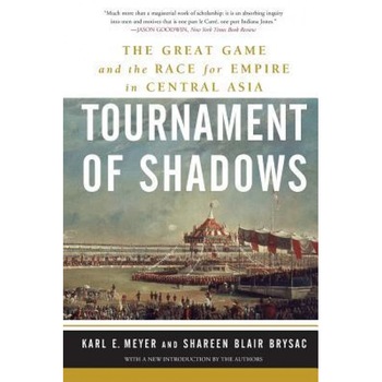 Tournament of Shadows: The Great Game and the Race for Empire in Central Asia, Shareen Blair Brysac (Author) Tournament of Shadows: The Great Game and the Race for Empire in Central Asia, Shareen Blair Brysac (Author)