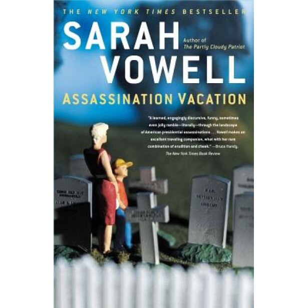Assassination Vacation, Sarah Vowell