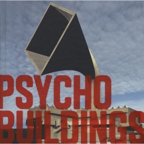 Psycho Buildings: Artists Take on Architecture, Brian Dillon (Text by (Art/Photo Books))