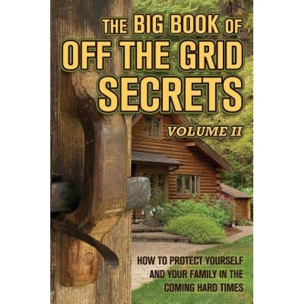 The Big Book of Off-The-Grid Secrets: How to Protect Yourself and Your Family in the Coming Hard Times - Volume 2, Solutions from Science (Producer)