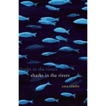 Sharks in the Rivers, Ada Limon Sharks in the Rivers, Ada Limon