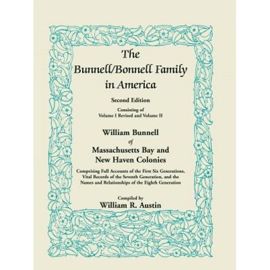 The Bunnell / Bonnell Family in America, Second Edition: William Bunnell of Massachusetts Bay and New Haven Colonies, Comprising Full Accounts of the, William R. Austin (Author)