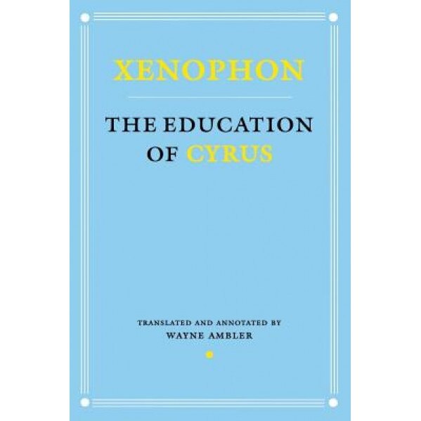 The Education of Cyrus, Xenophon