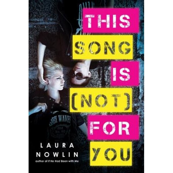 This Song Is (Not) for You, Laura Nowlin (Author)