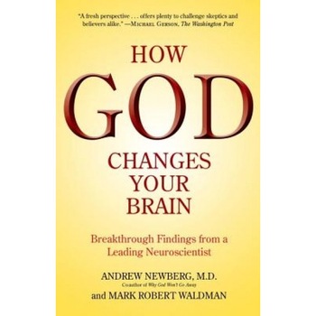 How God Changes Your Brain: Breakthrough Findings from a Leading Neuroscientist - Andrew Newberg (Author) How God Changes Your Brain: Breakthrough Findings from a Leading Neuroscientist - Andrew Newberg (Author)