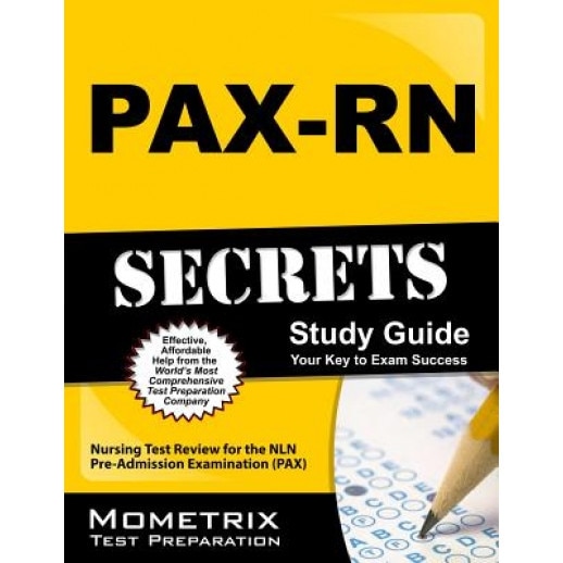 Pax-RN Secrets Study Guide: Nursing Test Review for the Nln Pre-Admission Examination (Pax) - Pax Nursing Exam Secrets Test Prep Team (Author)