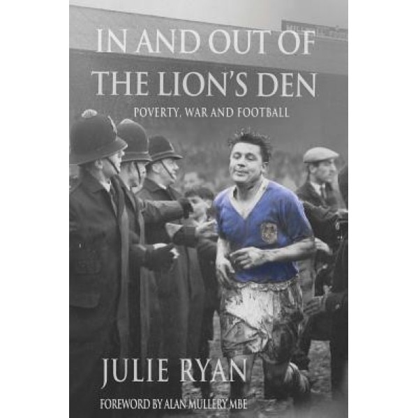 In and Out of the Lion's Den: Poverty, War and Football, Julie Ryan (Author)