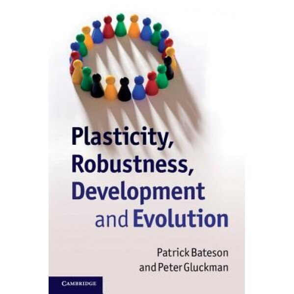Plasticity, Robustness, Development and Evolution, Patrick Bateson (Author)