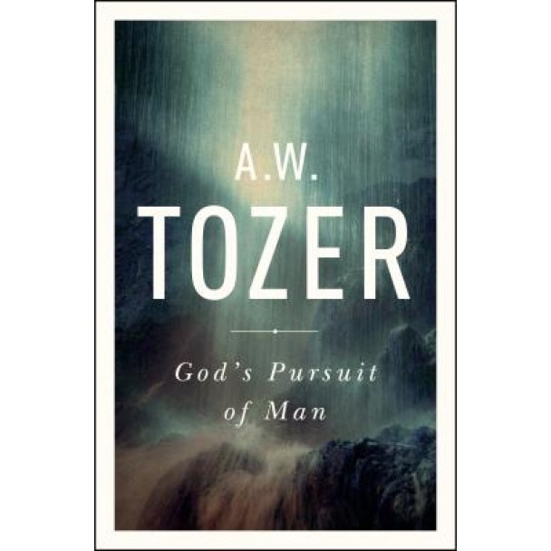God's Pursuit of Man: Tozer's Profound Prequel to the Pursuit of God, A. W. Tozer (Author)