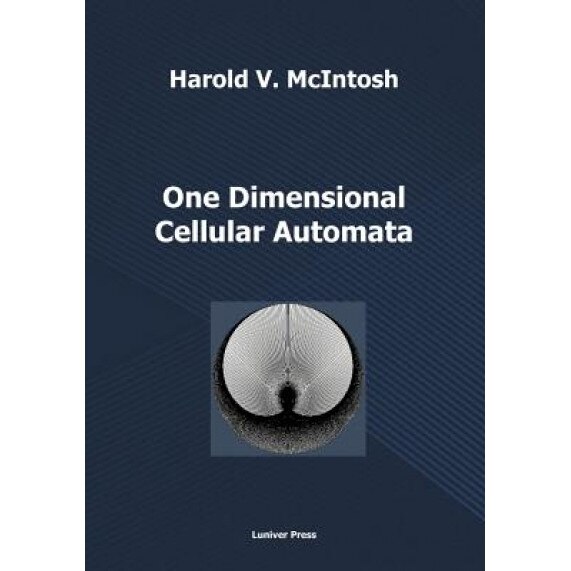 One Dimensional Cellular Automata, Harold V. McIntosh (Author)