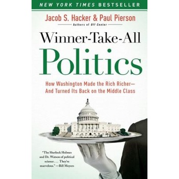 Winner-Take-All Politics: How Washington Made the Rich Richer--And Turned Its Back on the Middle Class, Jacob S. Hacker (Author) Winner-Take-All Politics: How Washington Made the Rich Richer--And Turned Its Back on the Middle Class, Jacob S. Hacker (Author)