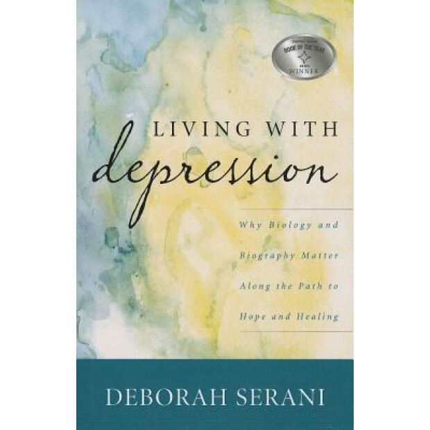 Living with Depression: Why Biology and Biography Matter Along the Path to Hope and Healing, Deborah Serani (Author)