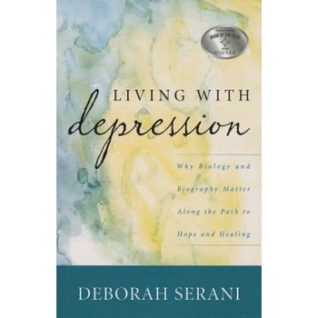 Living with Depression: Why Biology and Biography Matter Along the Path to Hope and Healing, Deborah Serani (Author) Living with Depression: Why Biology and Biography Matter Along the Path to Hope and Healing, Deborah Serani (Author)