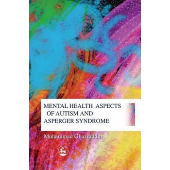 Mental Health Aspects of Autism and Asperger Syndrome - Mohammad Ghaziuddin (Author) Mental Health Aspects of Autism and Asperger Syndrome - Mohammad Ghaziuddin (Author)