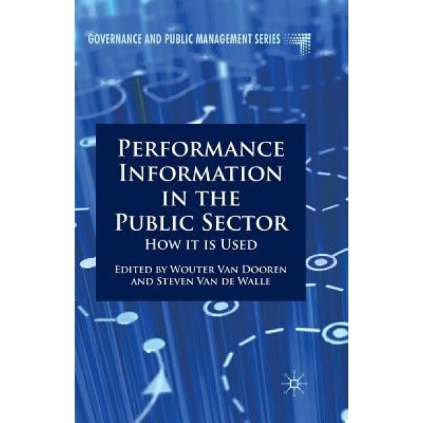 Performance Information in the Public Sector: How It Is Used, Wouter Van Dooren (Editor)