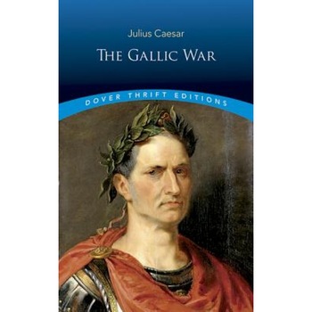 The Gallic War, Julius Caesar The Gallic War, Julius Caesar