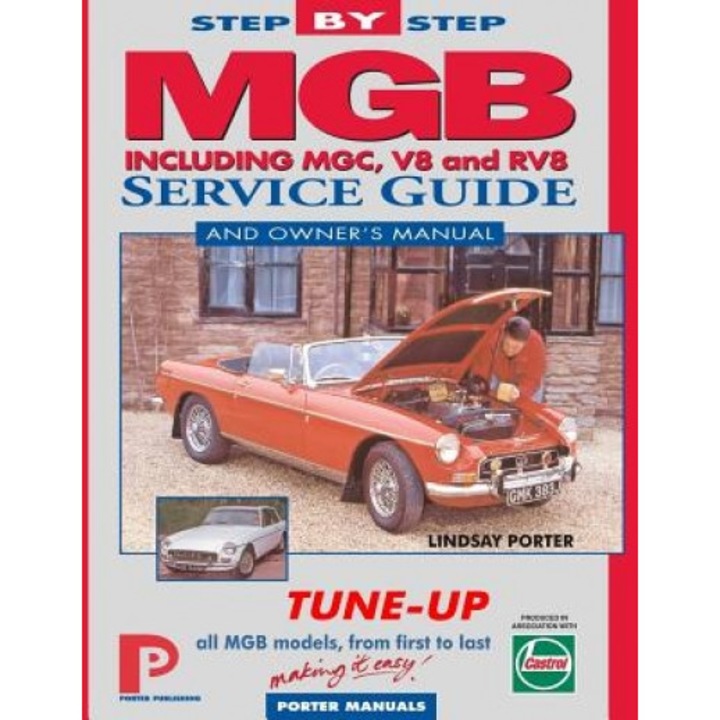 MGB Step-By-Step Service Guide and Owner's Manual: All Models, First to Last by Lindsay Porter, Chilton Automotive Books (Author)
