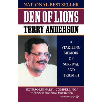 Den of Lions: A Startling Memoir of Survival and Triumph, Terry Anderson (Author) Den of Lions: A Startling Memoir of Survival and Triumph, Terry Anderson (Author)
