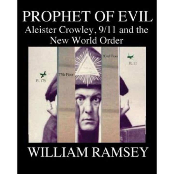 Prophet of Evil: Aleister Crowley, 9/11 and the New World Order, William Ramsey (Author)