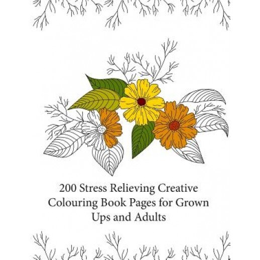 200 Stress Relieving Creative Colouring Book Pages for Grown Ups and Adults, Creative Colouring Books (Author)