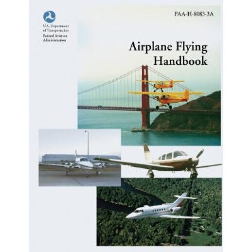 Airplane Flying Handbook (FAA-H-8083-3a), U. S. Department of Transportation (Author)
